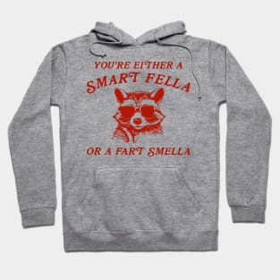 You're Either A Smart Fella Or A Fart Smella Hoodie